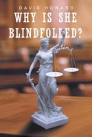 Cover of Why Is She Blind Folded? by David Howard