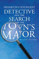 Franklin's Youngest Detective and The Search for the Town's Mayor