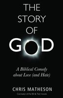 The Story of God: A Biblical Comedy about Love (and Hate)