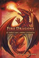 Cover of Fire Dragons & Other Rare Ember Creatures by Jessica Cathryn Feinberg