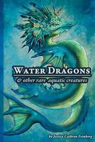 Cover of Water Dragons & Other Rare Aquatic Creatures by Jessica Cathryn Feinberg