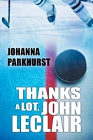 Cover of Thanks a Lot, John LeClair by Johanna Parkhurst