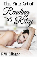 Cover of The Fine Art of Reading Riley by R.W. Clinger