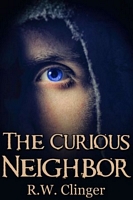 Cover of The Curious Neighbor by R.W. Clinger