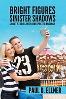 Cover of Bright Figures Sinister Shadows by Paul D. Ellner