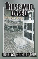 Cover of Those Who Dared by Elisabeth Scheidker-Scull