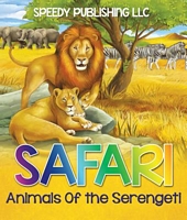 Cover of Safari- Animals Of the Serengeti by Speedy Publishing