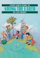 Every Kid's Guide To Saving the Earth