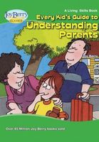 Every Kid's Guide to Understanding Parents