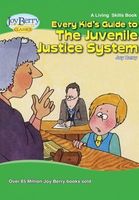 Every Kid's Guide to The Juvenile Justice System