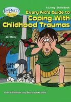 Every Kid's Guide to Coping with Childhood Traumas