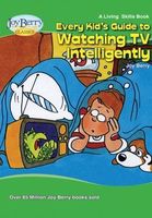 Every Kid's Guide to Watching TV Intelligently