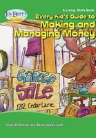 Every Kid's Guide to Making and Managing Money