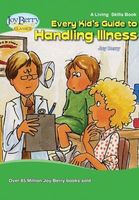 Every Kid's Guide to Handling Illness