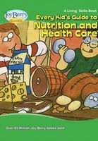 Every Kid's Guide to Nutrition and Health Care