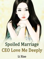 Spoiled Marriage: CEO, Love Me Deeply: Volume 2