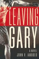Cover of Leaving Gary by John V. Amodeo
