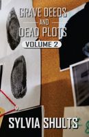 Cover of Grave Deeds and Dead Plots, Volume 2 by Sylvia Shults