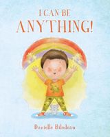 Cover of I Can Be ANYTHING! by Becky Radtke