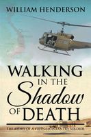 Cover of Walking in the Shadow of Death; The Story of a Vietnam Infantry Soldier by William Henderson
