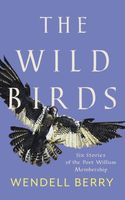 The Wild Birds: Six Stories of the Port William Membership