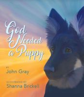 Cover of God Needed a Puppy by John Gray
