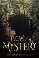 Cover of The Cave of Mystery by L.A. Williams