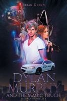 Cover of Dylan Murphy and the Magic Touch by Brian Glenn