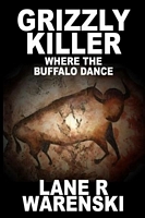 Grizzly Killer: Where The Buffalo Dance