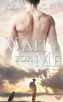 Cover of Wait for Me by Kris Jacen