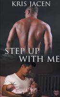 Cover of Step Up with Me by Kris Jacen