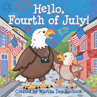 Cover of Hello, Fourth of July! by Martha Day Zschock