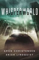 Cover of Whisperworld by Erica Lindquist; Aron Christensen