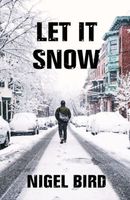 Cover of Let It Snow by Nigel Bird