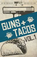 Guns + Tacos Vol. 1