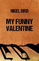 Cover of My Funny Valentine by Nigel Bird
