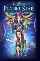 Cover of The Planet Star: Unfolding Prophecy by C.M. Chakrabarti