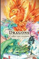 Cover of Dragons & Other Rare Creatures Volume 1 by Jessica Cathryn Feinberg