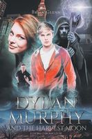 Cover of Dylan Murphy and the Harvest Moon by Brian Glenn