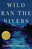 Wild Ran the Rivers