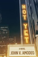 Cover of Not Yet by John V. Amodeo