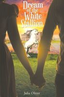 Cover of Dream of the White Stallion by Julia Oliver