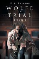 Cover of Wolfe on Trial by K.A. Swanson