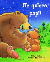 Cover of Te quiero, papi! by Jillian Harker