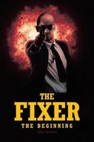 Cover of The Fixer: The Beginning by John Stewart