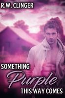 Cover of Something Purple This Way Comes by R.W. Clinger
