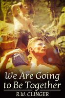 Cover of We Are Going to Be Together by R.W. Clinger