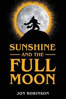 Cover of Sunshine and the Full Moon by Jon Robinson