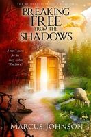 Cover of Breaking Free From the Shadows by Marcus Johnson