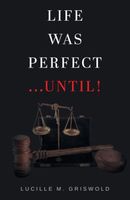 Cover of Life Was Perfect...Until! by Lucille M. Griswold